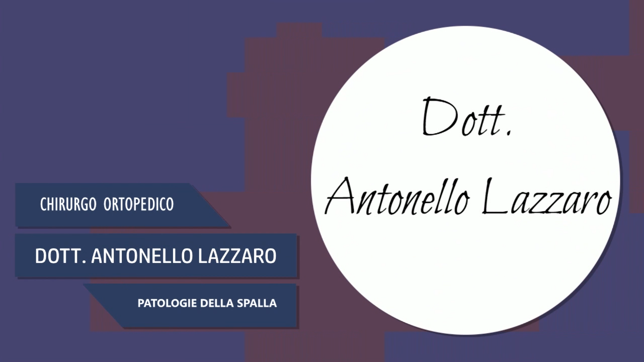 DOTT. ANTONELLO LAZZARO – CHIRURGO ORTOPEDICO – PATOLOGIE DELLA SPALLA