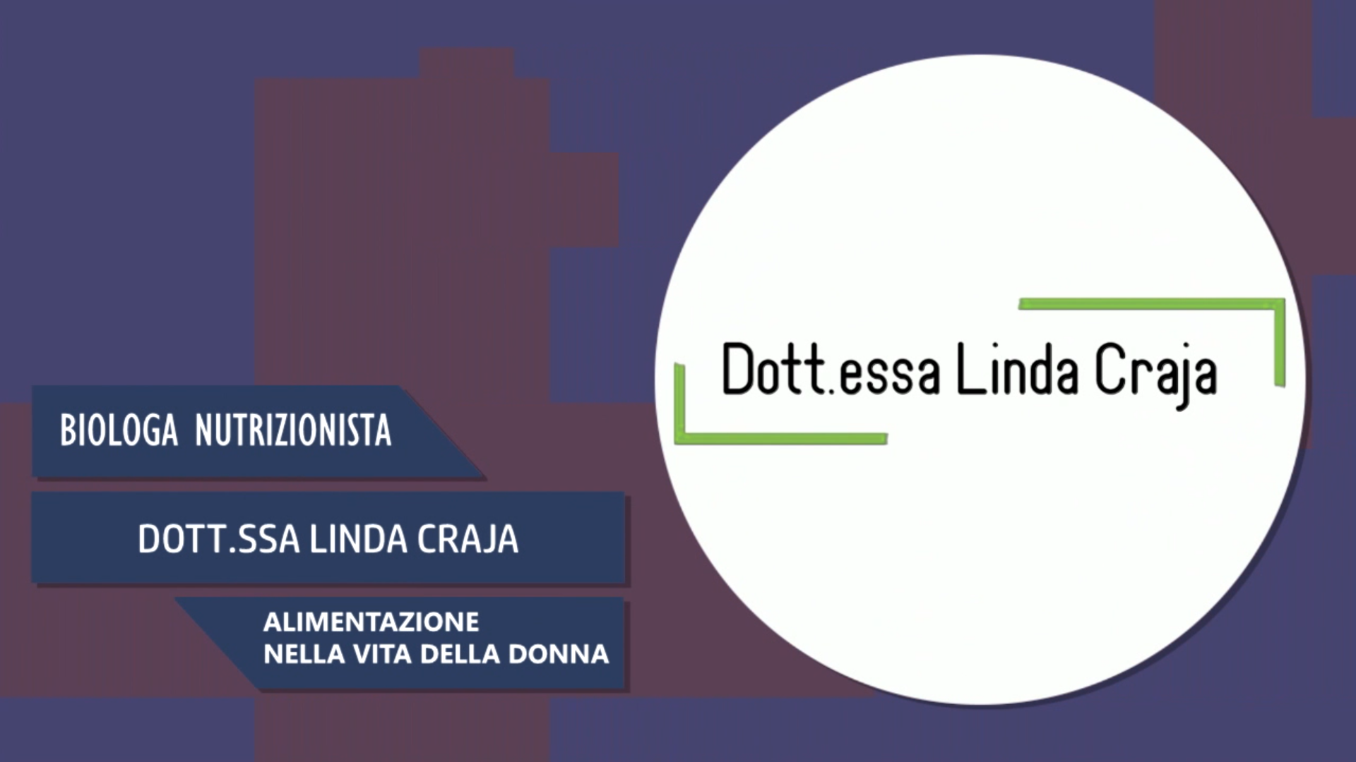 Dott.ssa Linda Craja – Alimentazione nella vita della Donna