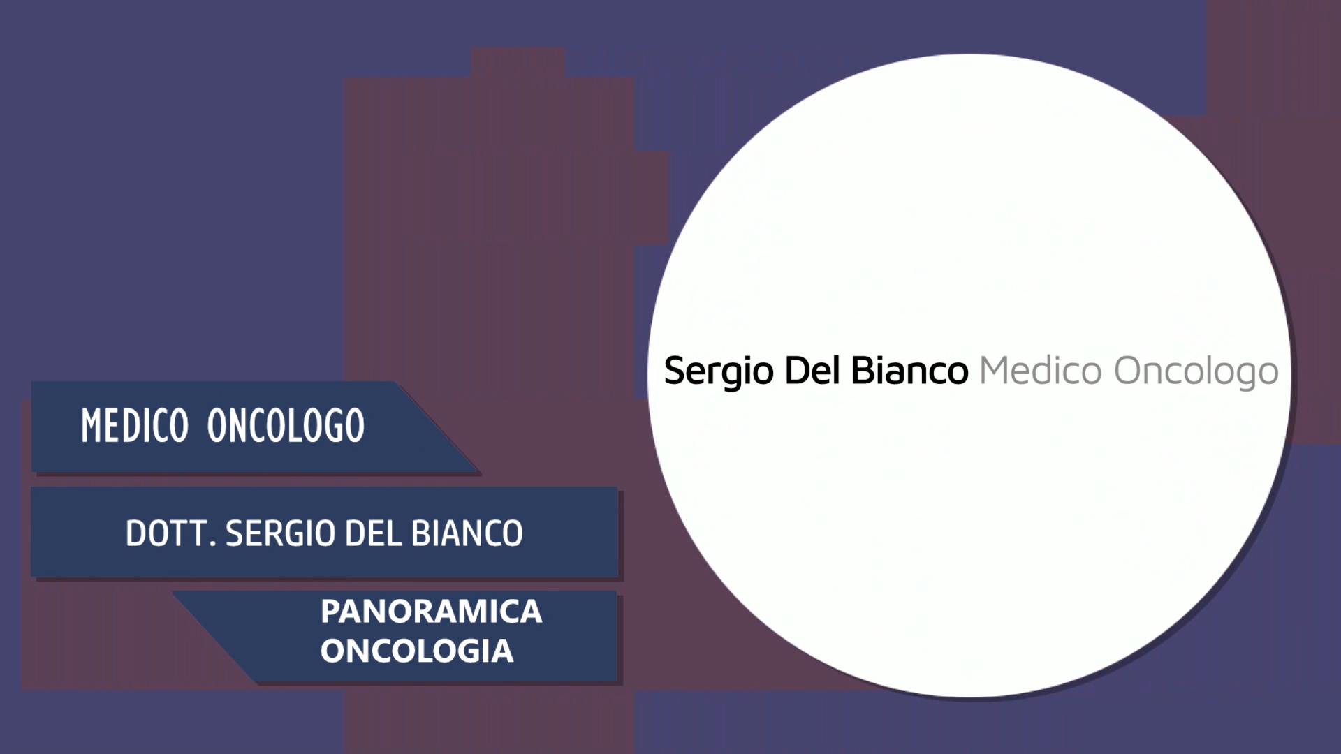 Intervista al Dott Sergio Del Bianco – Panoramica Oncologia