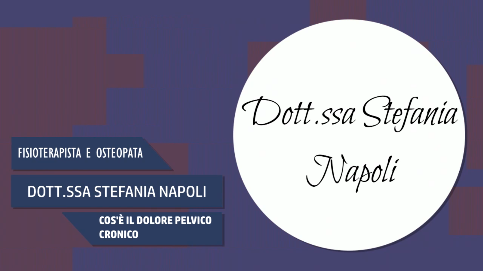 Intervista alla Dott.ssa Stefania Napoli – Cos’è il dolore pelvico cronico