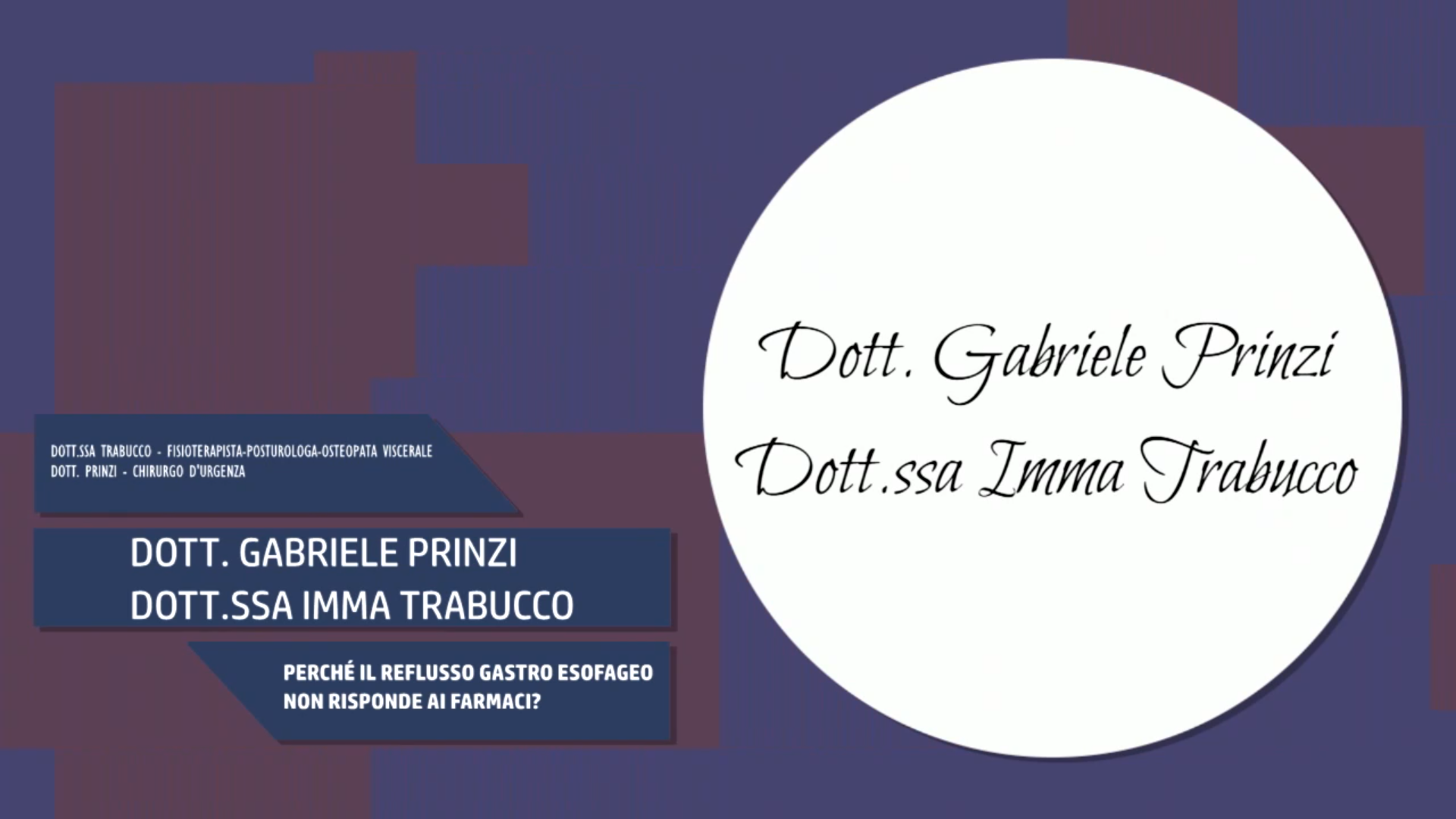 Intervista al Dott. Gabriele Prinzi e alla Dott.ssa Imma Trabucco – Perchè il reflusso gastroesofageo non risponde ai farmaci?