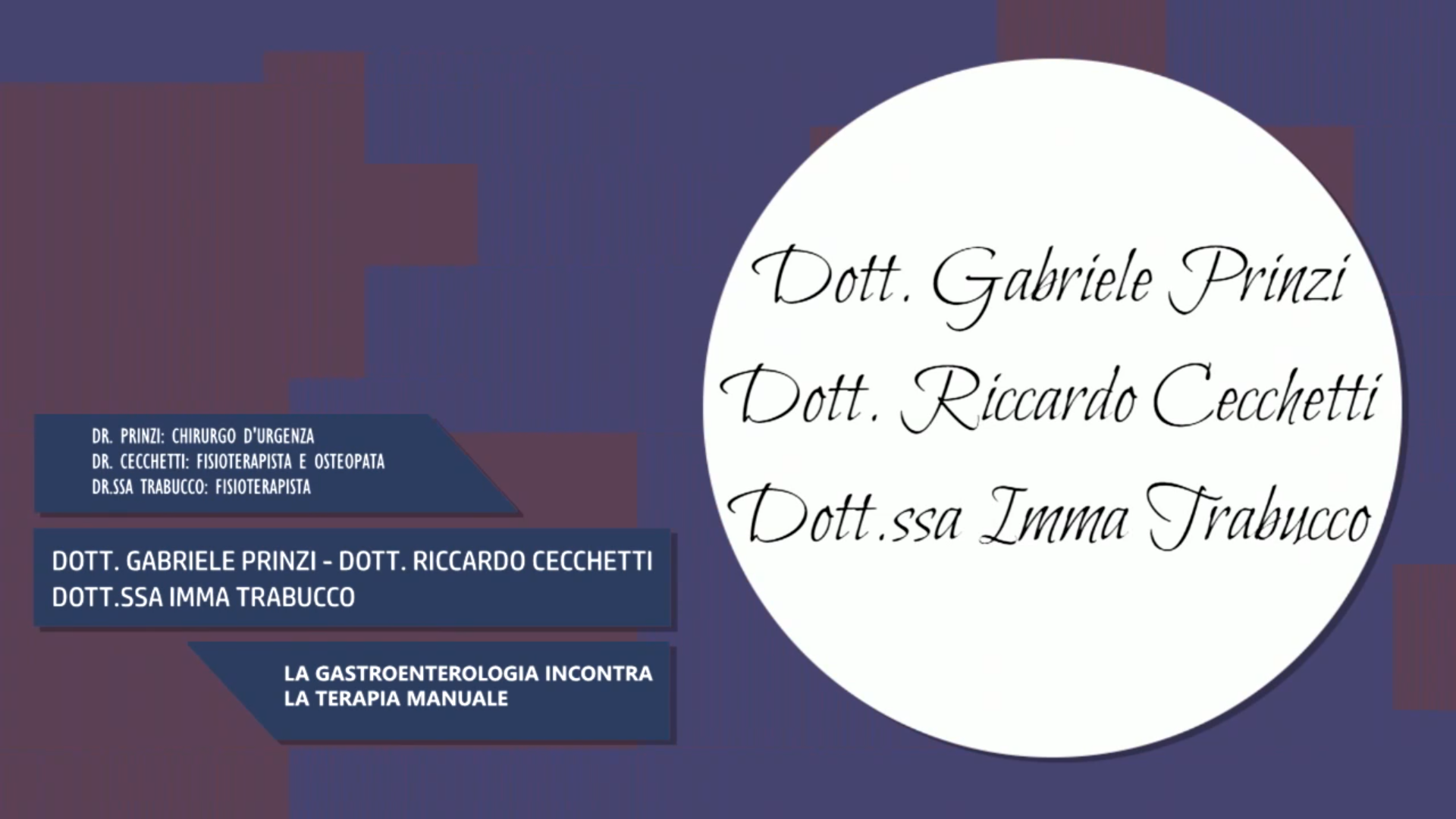 Intervista al Dott. Gabriele Prinzi, al Dott. Riccardo Cecchetti e all Dott.ssa Imma Trabucco – La Gastroenterologia incontra la terapia manuale