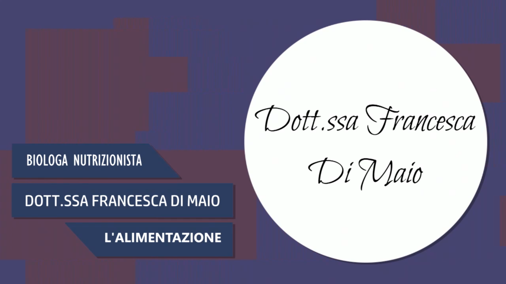 Intervista alla Dott.ssa Francesca Di Maio – L’Alimentazione