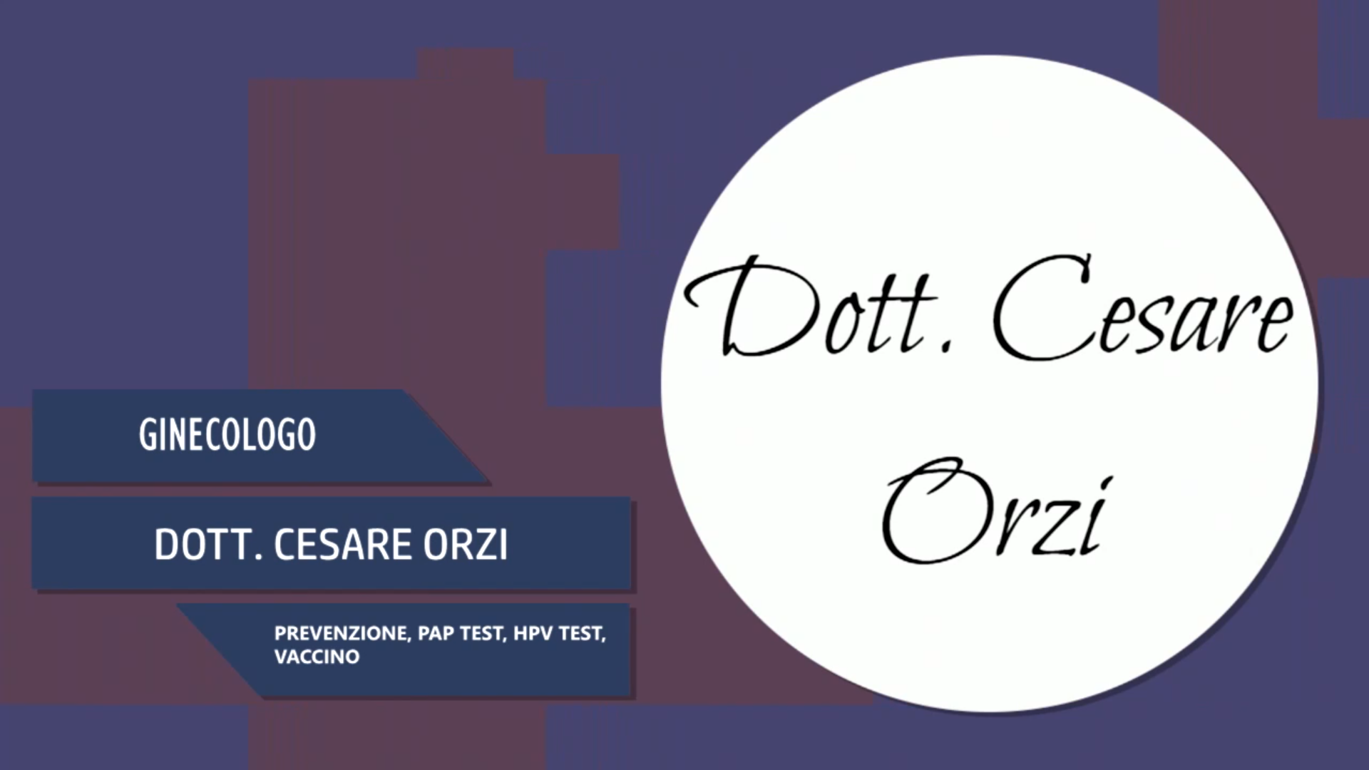 Intervista al Dott. Cesare Orzi – Prevenzione, Pap Test, HPV Test, Vaccino