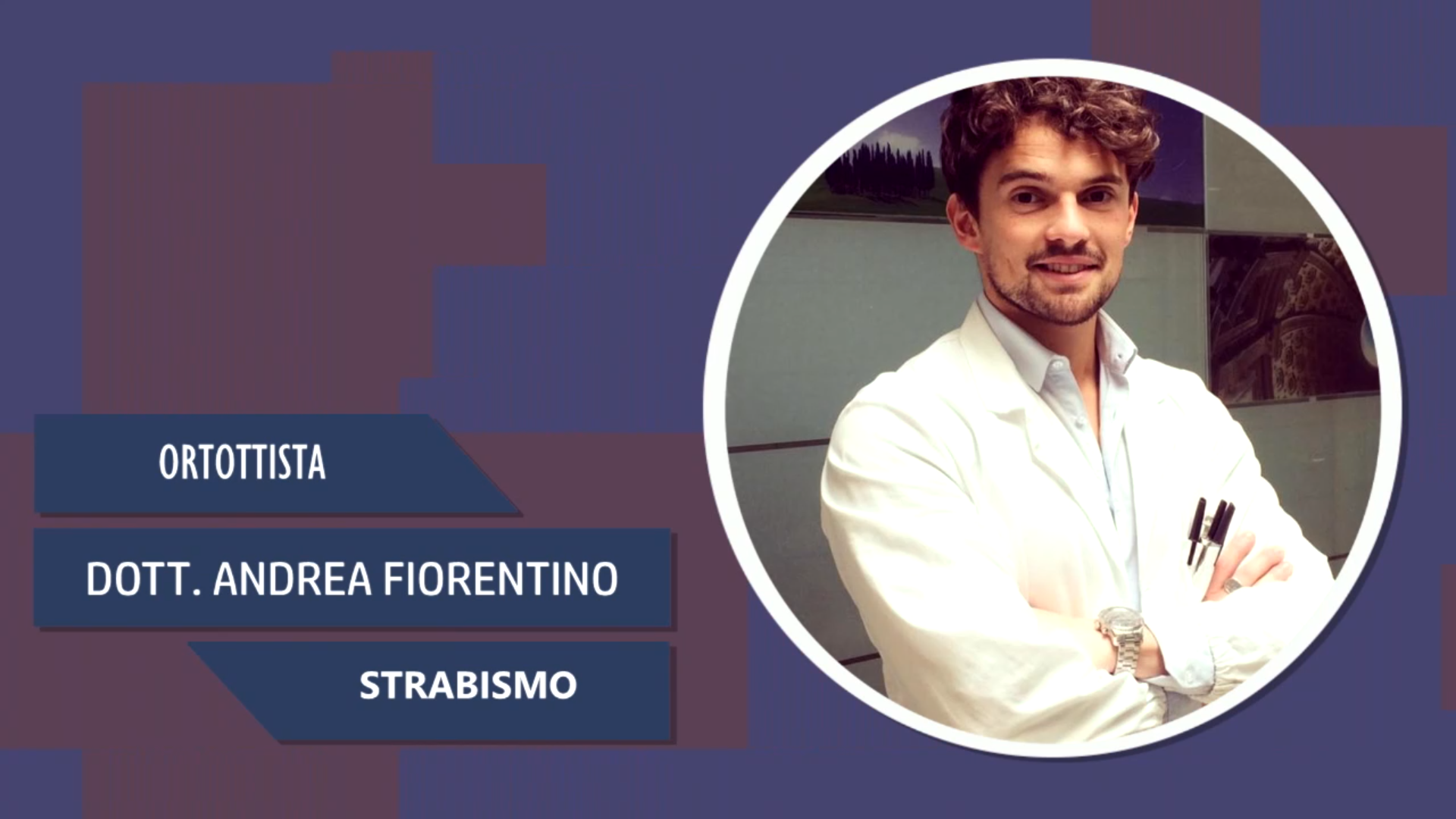 Intervista al Dott. Andrea Fiorentino – Strabismo