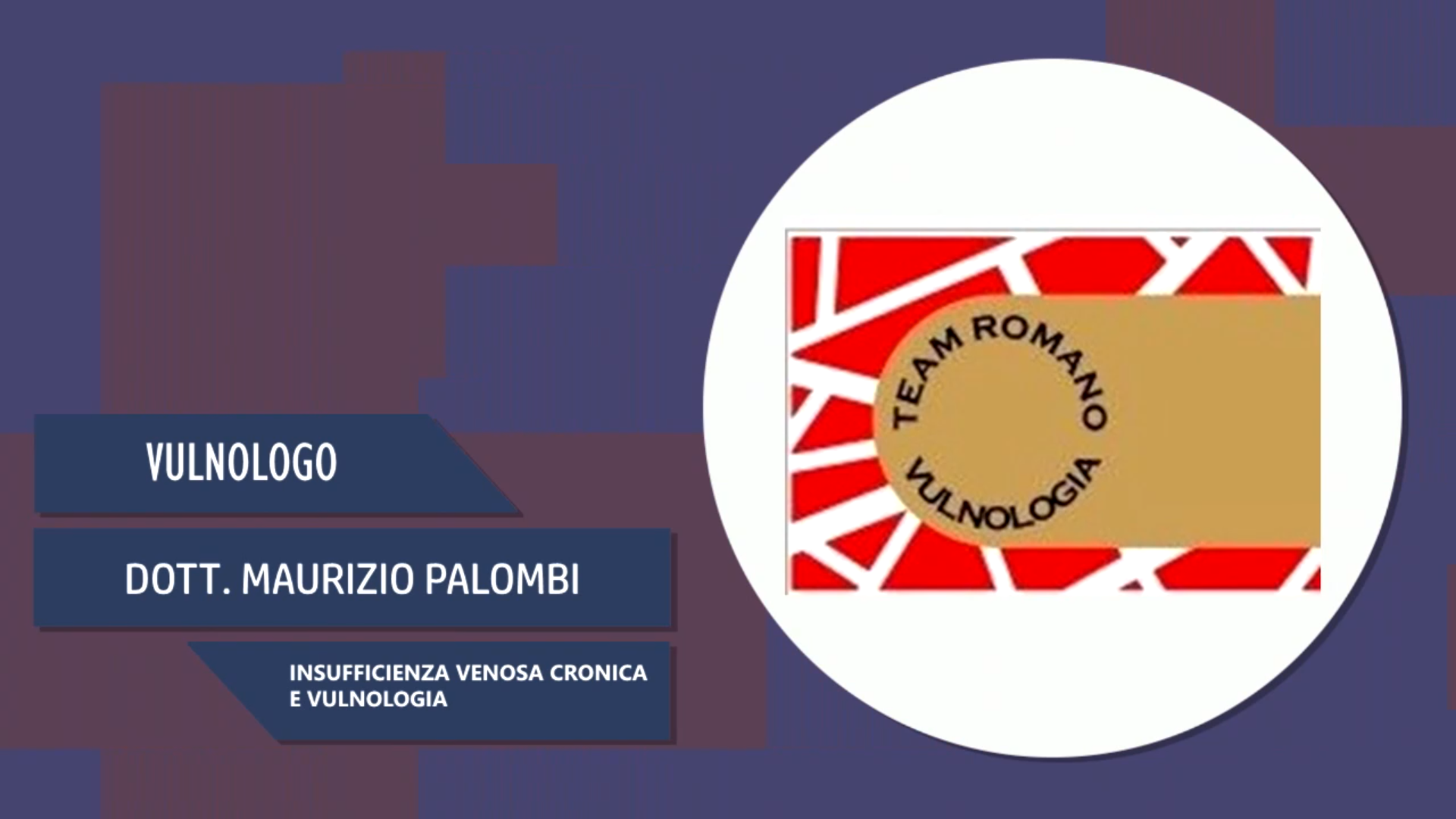 Intervista al Dott. Maurizio Palombi – Insufficienza venosa cronica e vulnologia