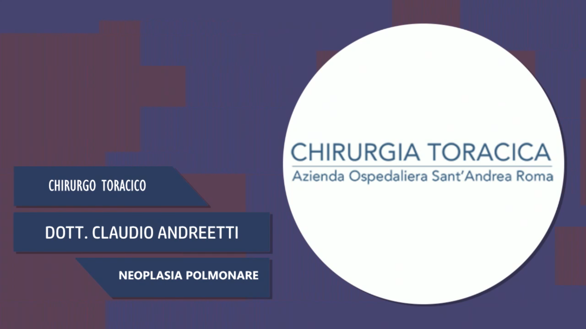 Intervista al Dott. Claudio Andreetti – Neoplasia polmonare
