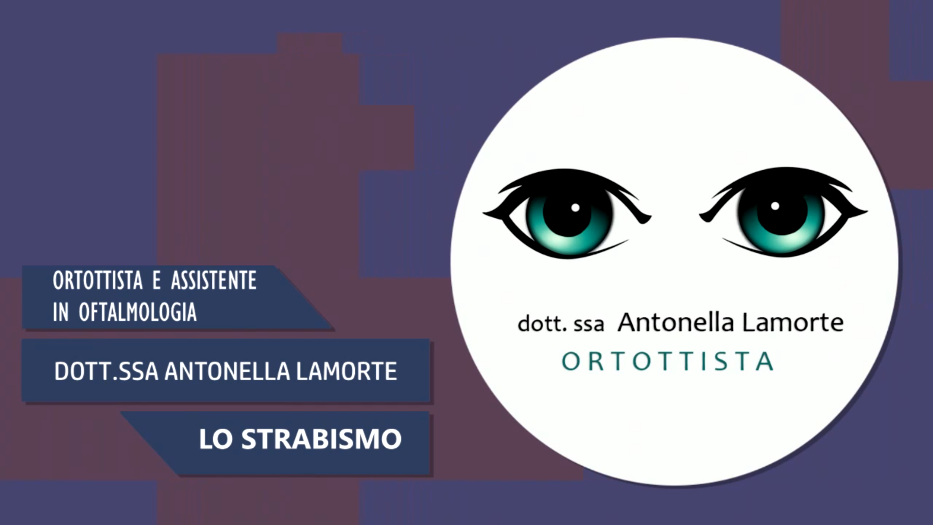Intervista alla Dott.ssa Antonella Lamorte – Lo strabismo