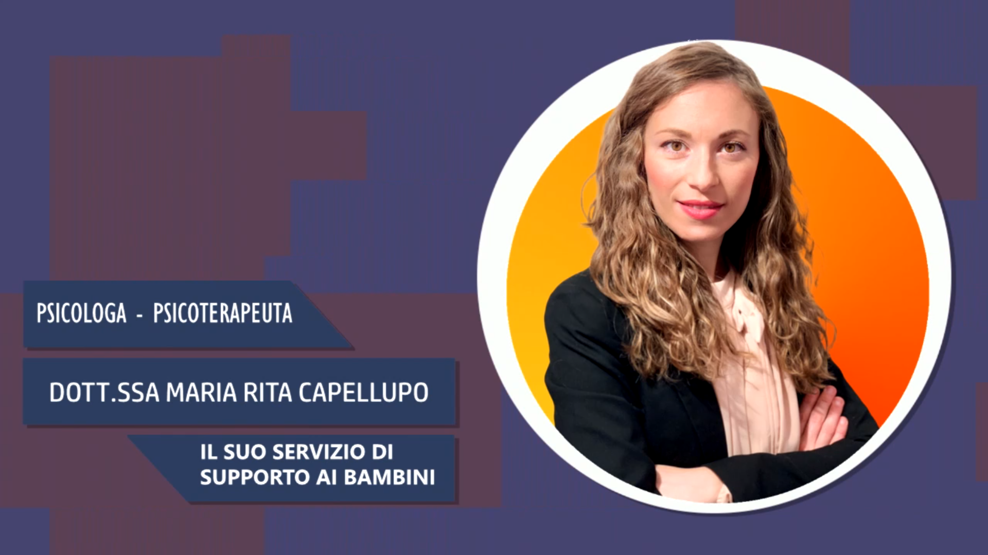 Intervista alla Dott.ssa Maria Rita Capellupo – Il suo servizio di supporto ai bambini