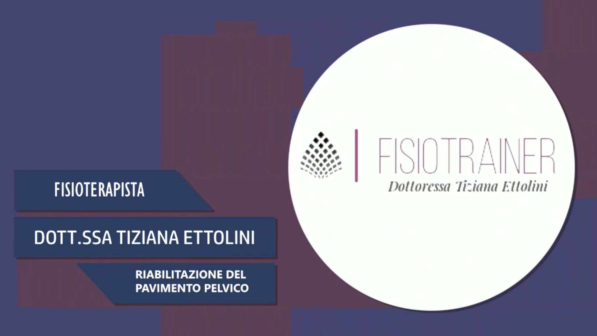 Intervista alla Dott.ssa Tiziana Ettolini – Riabilitazione del pavimento pelvico