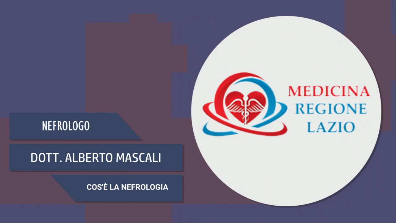 Intervista alla Dott. Alberto Mascali – Cos’è la nefrologia