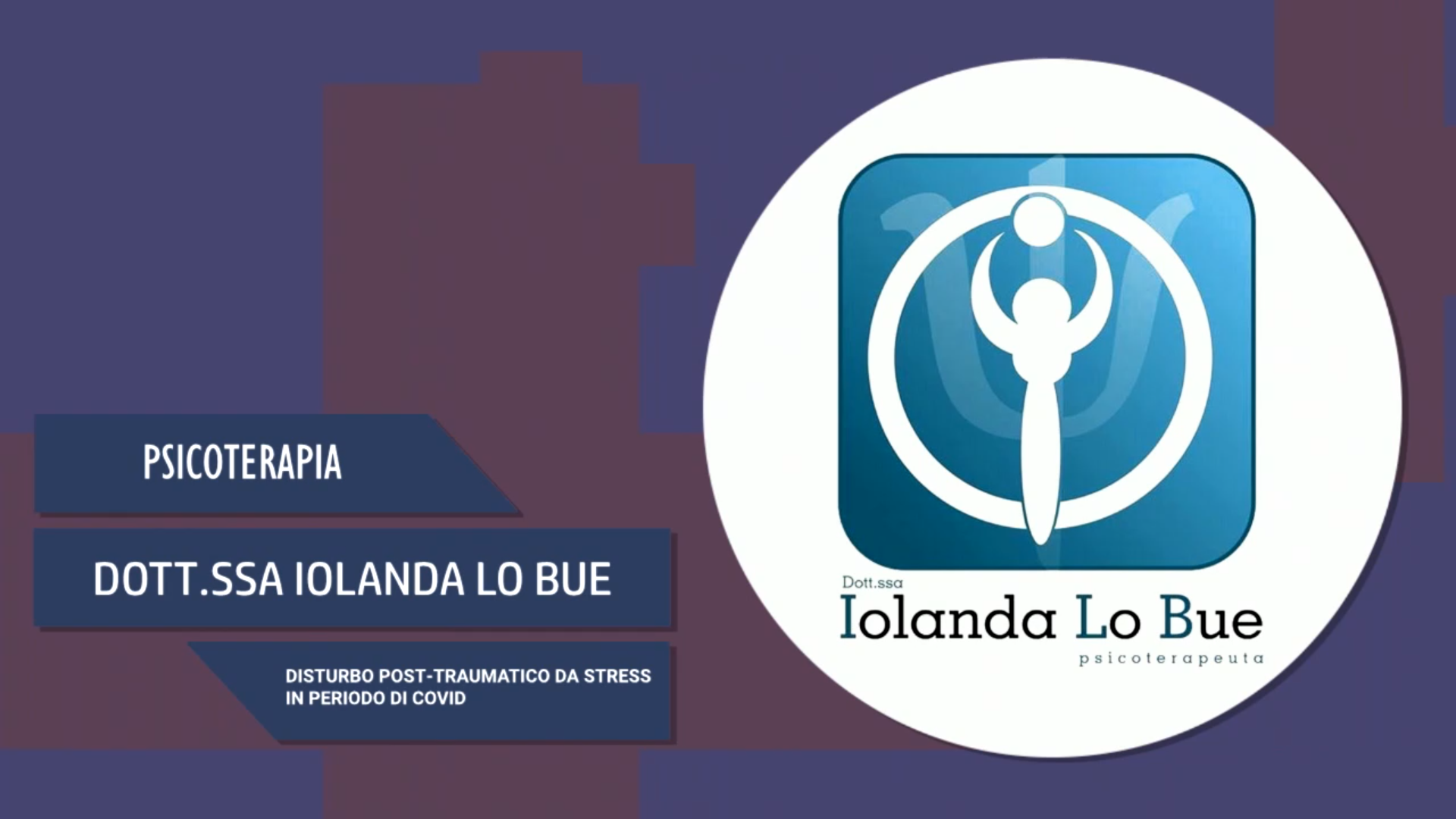 Intervista alla Dott.ssa Iolanda Lo Bue – Disturbo post-traumatico da stress in periodo covid